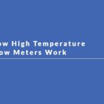 How High Temperature Flow Meters Work