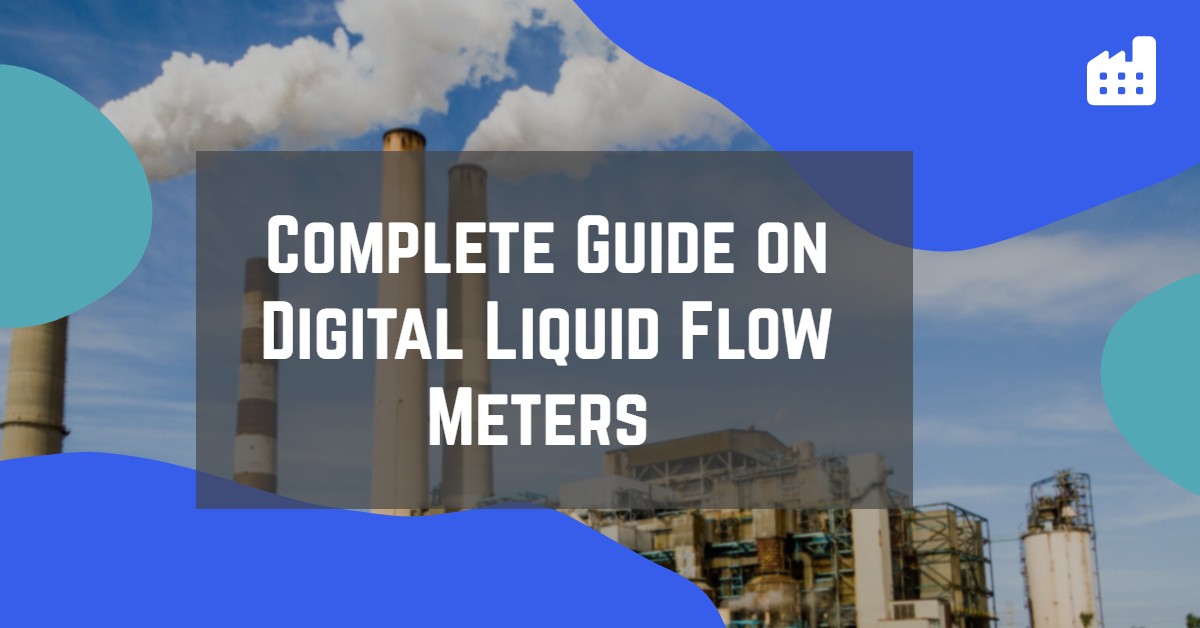Complete Guide on Digital Liquid Flow Meters