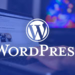 How to Choose the Right WordPress Development Company