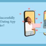 How to Successfully Create a Dating App like Tinder
